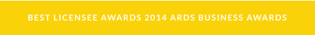 BEST LICENSEE AWARDS 2014 ARDS BUSINESS AWARDS